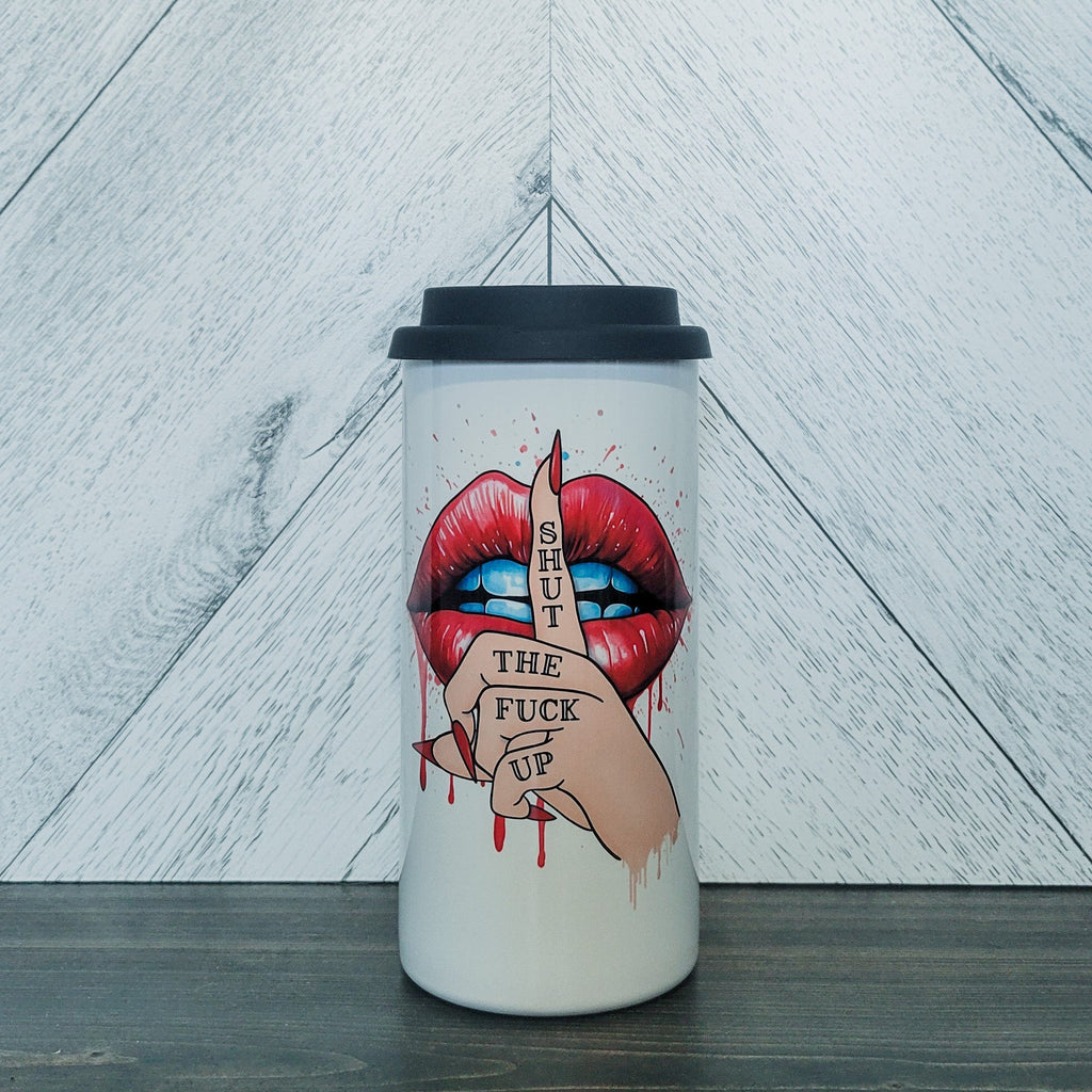 Shut The Fuck Up 16oz Stainless Steel Tumbler